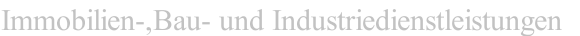 Immobilien-,Bau- und Industriedienstleistungen